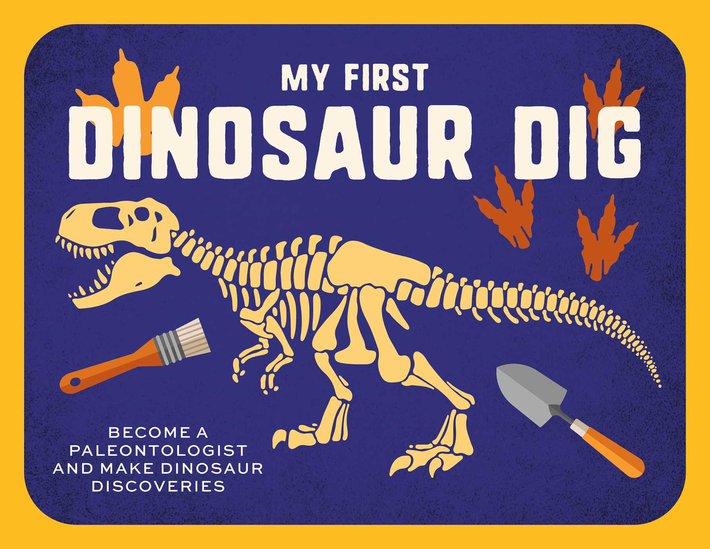 My First Dinosaur Dig: Let's Go Fossil Hunting!
