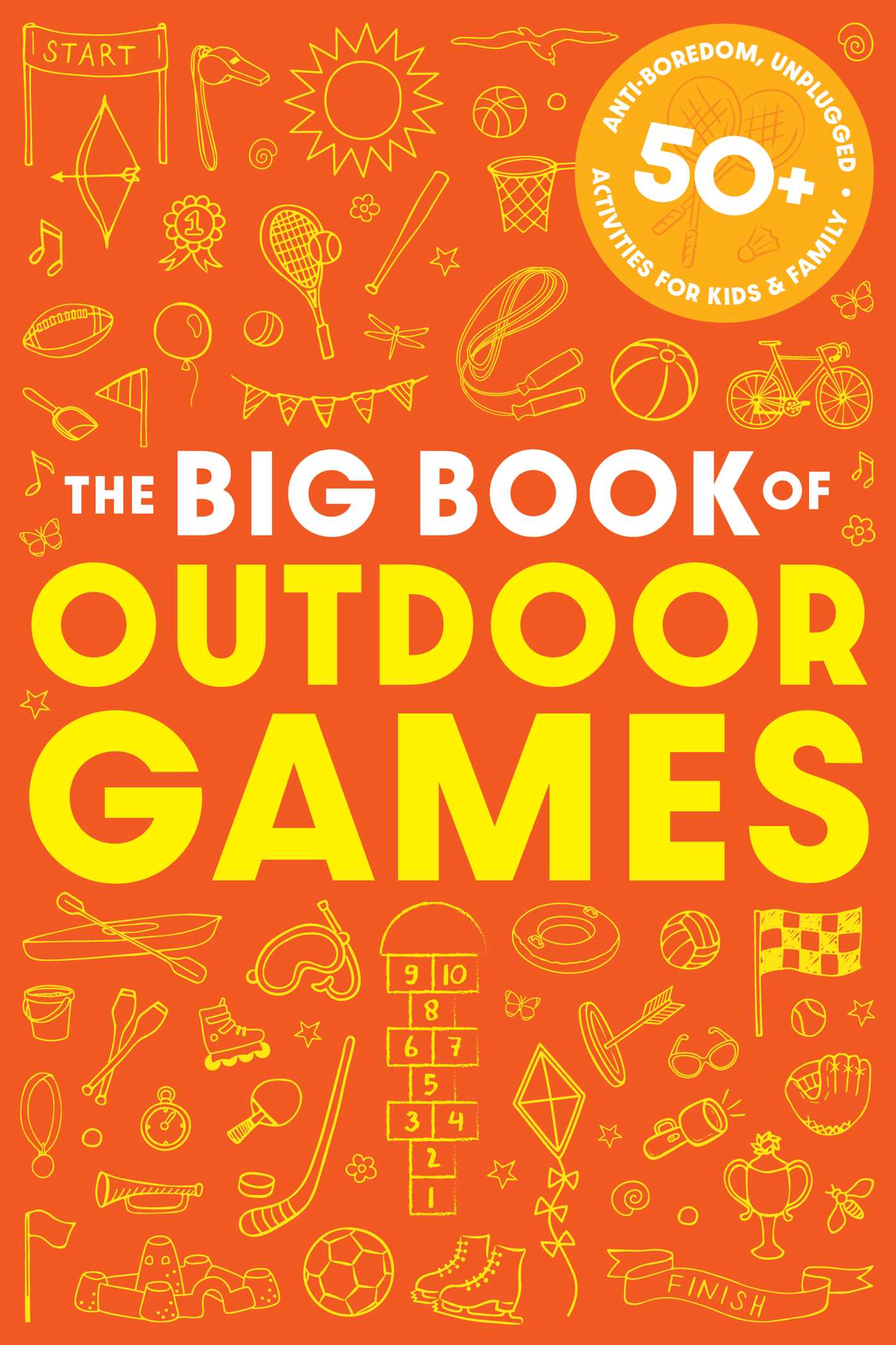 The Book of Outdoor Games: 50+ Antiboredom, Unplugged Activities for Kids & Families