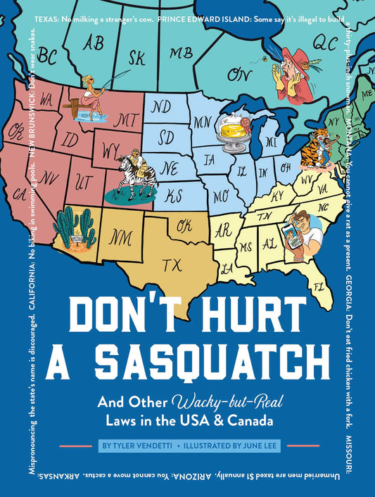 Don't Hurt a Sasquatch: And Other Wacky-but-Real Laws in the USA & Canada