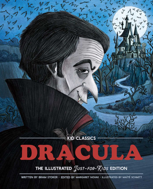Dracula - Kid Classics: The Classic Edition Reimagined Just-for-Kids! (Kid Classic #2) (A Fun and Frightening Retelling of the Dracula Story)