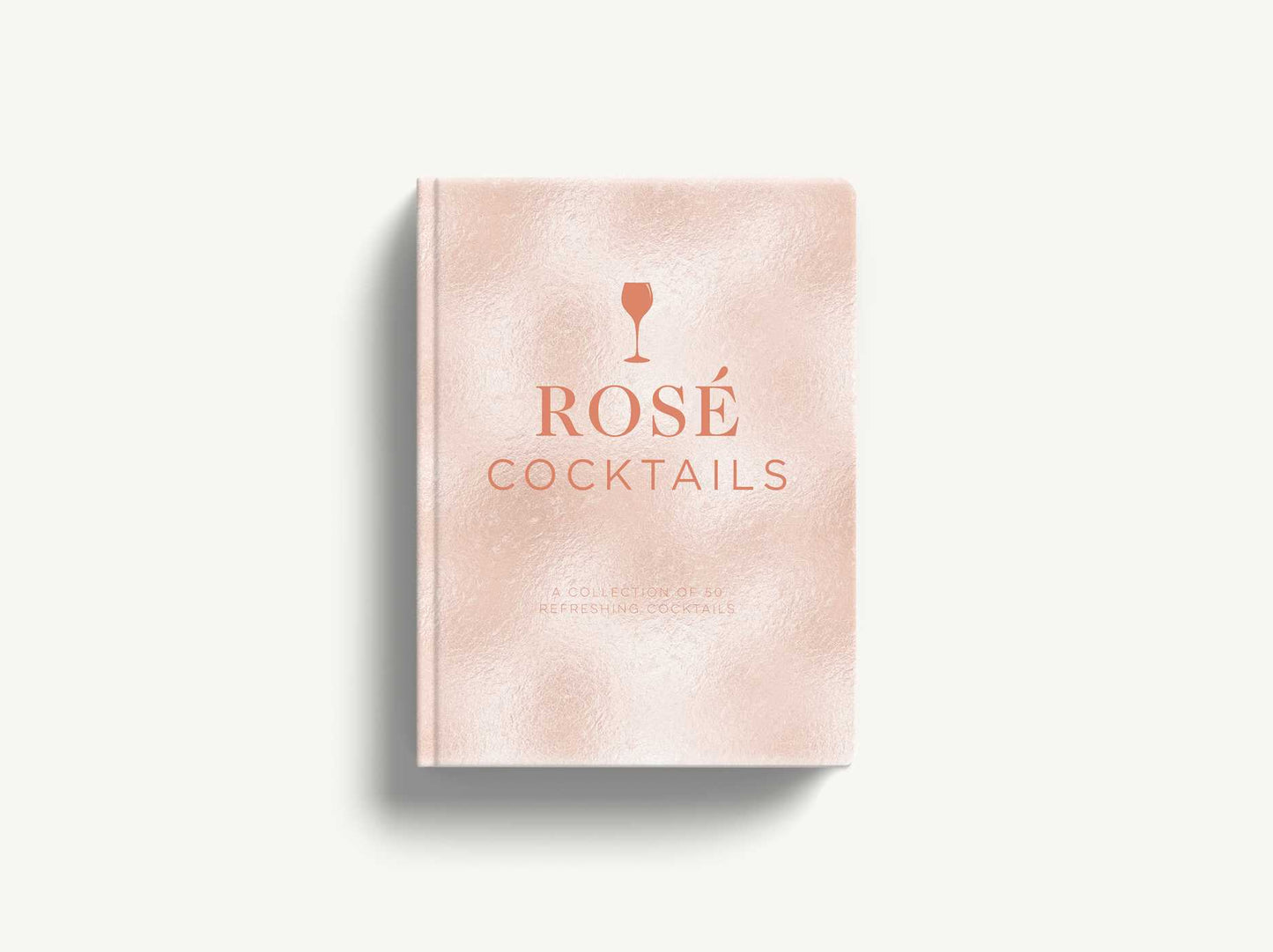Rosé Cocktails: A Collection of Classic and Modern Rose Cocktails